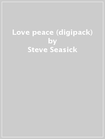 Love & peace (digipack) - Steve Seasick