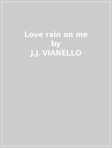 Love rain on me - J.J. VIANELLO