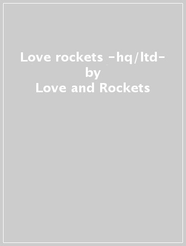 Love & rockets -hq/ltd- - Love and Rockets