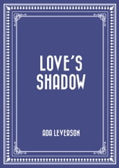 Love s Shadow