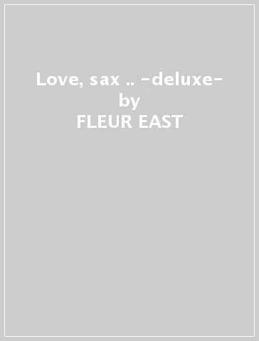 Love, sax &.. -deluxe- - FLEUR EAST