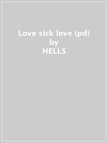 Love sick love (pd) - HELLS
