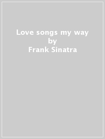 Love songs my way - Frank Sinatra