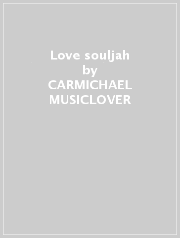 Love souljah - CARMICHAEL MUSICLOVER