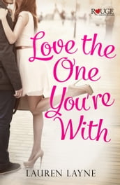 Love the One You re With: A Rouge Contemporary Romance