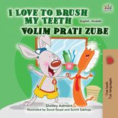 I Love to Brush My Teeth Volim prati zube