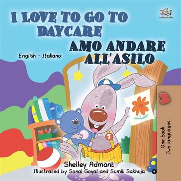 I Love to Go to Daycare Amo andare all'asilo (English Italian) - Admont Shelley - KidKiddos Books