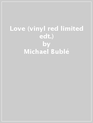 Love (vinyl red limited edt.) - Michael Bublé