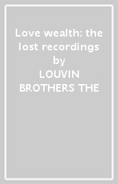 Love & wealth: the lost recordings