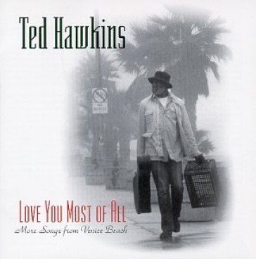 Love you most of all - Ted Hawkins