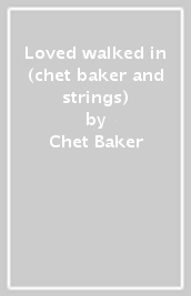 Loved walked in (chet baker and strings)