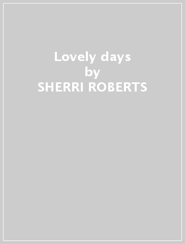 Lovely days - SHERRI ROBERTS