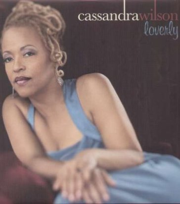 Loverly - Cassandra Wilson