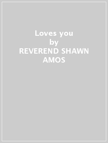 Loves you - REVEREND SHAWN AMOS
