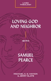 Loving God and Neighbor with Samuel Pearce