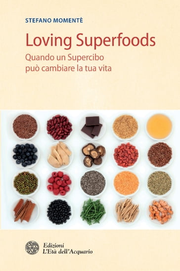 Loving Superfoods - Stefano Momentè - Tiziana Lugli