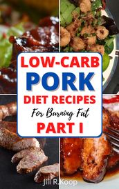 Low-Carb Pork Diet Recipes For Burning Fat Part I