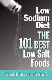 Low Sodium Diet: The 101 Best Low Salt Foods