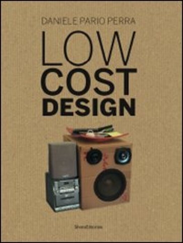 Low cost design. Ediz. italiana e inglese - Daniele Pario Perra