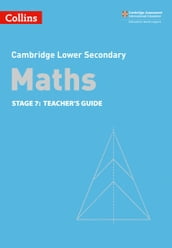 Lower Secondary Maths Teacher s Guide: Stage 7 (Collins Cambridge Lower Secondary Maths)