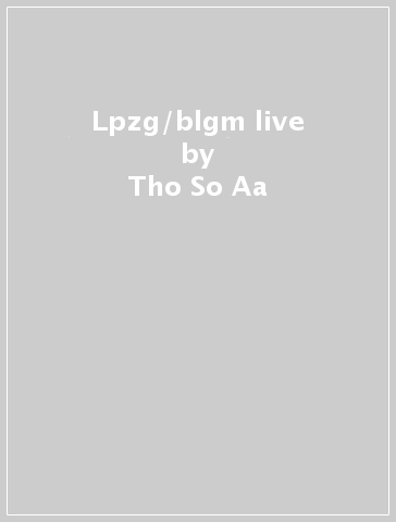 Lpzg/blgm live - Tho-So-Aa