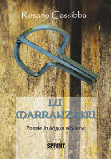 Lu marranzanu. Poesie in lingua siciliana - Rosario Cassibba