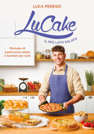 LuCake. Il mio lato salato. Manuale di pasticceria salata e lievitati per tutti. Ediz. illustrata. Copia autografata - Luca Perego