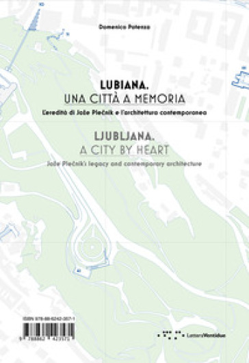 Lubiana. Una città a memoria. L'eredità di Jo?e Plecnik e l'architettura contemporanea. Ediz. italiana e inglese