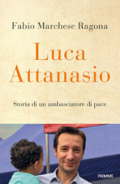 Luca Attanasio. Storia di un ambasciatore di pace