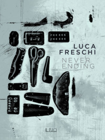 Luca Freschi. Never ending - Giovanni Gardini