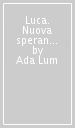 Luca. Nuova speranza, nuova gioia. 26 studi individuali e di gruppo