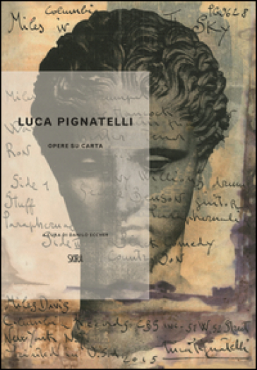 Luca Pignatelli. Opere su carta. Ediz. a colori - Danilo Eccher