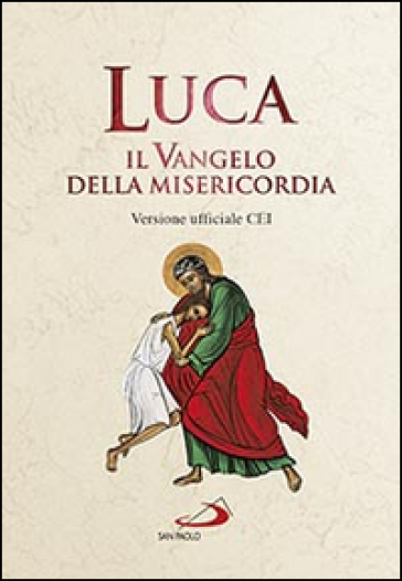 Luca. Il Vangelo della misericordia. Versione ufficiale CEI