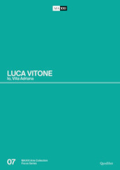 Luca Vitone. Io, Villa Adriana. Catalogo della mostra (Roma-Tivoli, 17 giugno-12 settembre 2021). Ediz. illustrata