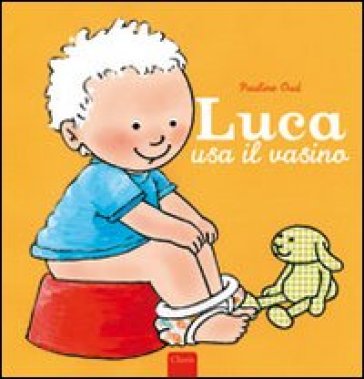 Luca usa il vasino. Ediz. illustrata - Pauline Oud