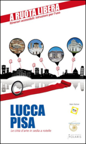 Lucca-Pisa. Le città d
