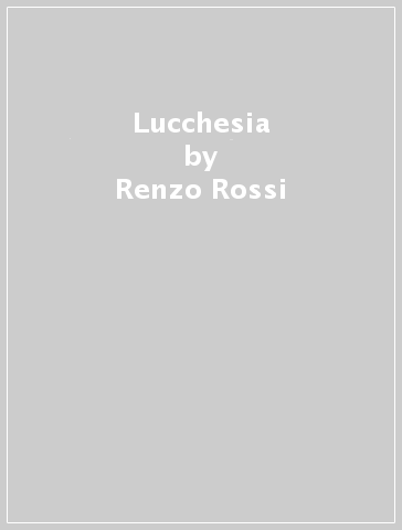 Lucchesia - Antonio Quattrone - Renzo Rossi