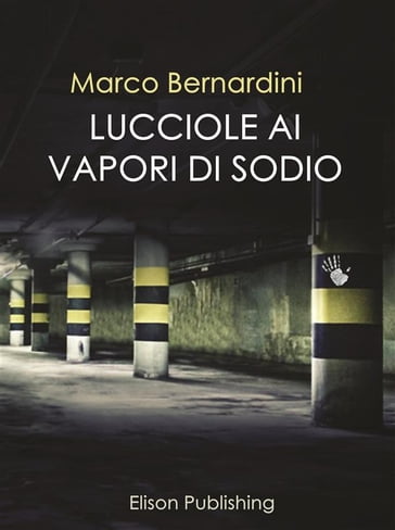 Lucciole ai vapori di sodio - Marco Bernardini