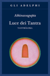 Luce dei tantra. Tantraloka