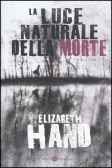 Luce naturale della morte (La) - Elizabeth Hand