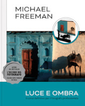 Luce e ombra. Il corso definitivo per il fotografo professionista