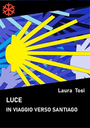 Luce. In viaggio verso Santiago - Laura Tosi