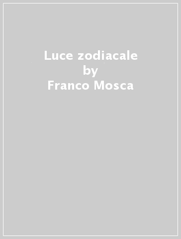 Luce zodiacale - Franco Mosca