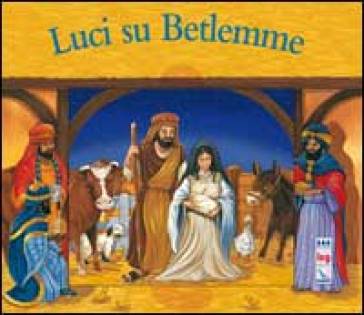 Luci su Betlemme. Ediz. illustrata - Juliet David