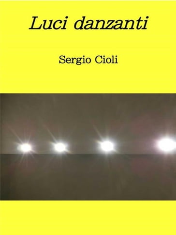 Luci danzanti - Sergio Cioli