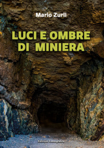 Luci e ombre di miniera - Mario Zurli