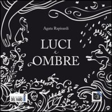 Luci e ombre. Audiolibro. CD Audio formato MP3. Ediz. integrale - Agata Rapisardi