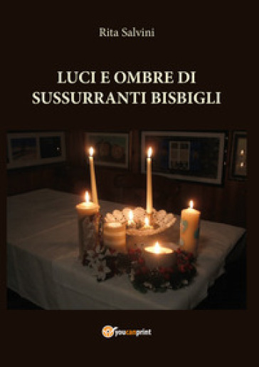 Luci e ombre di sussurranti bisbigli - Rita Salvini