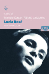 Lucia Bosè. Vita, cinema, luce