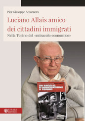 Luciano Allais amico dei cittadini immigrati. Nella Torino del «miracolo economico»